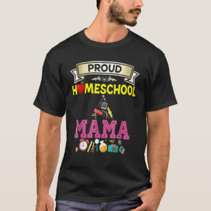 Proud Homeschool Mama Back To School Mommy Mother T-Shirt
