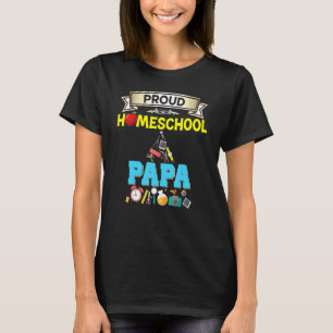 Proud Homeschool Papa Back To School Daddy Father  T-Shirt