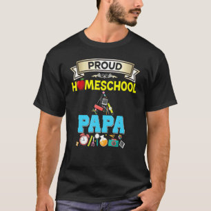 Proud Homeschool Papa Back To School Daddy Father T-Shirt