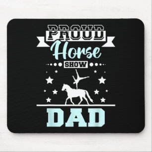 Proud Horse Show Dad Mouse Mat
