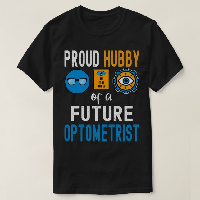 Proud Hubby of a Future Optometrist T-Shirt (Design Front)