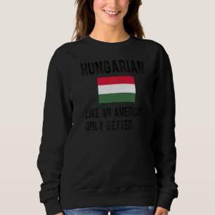 Proud Hungarian Flag Hungary Born Hungarian Roots Sweatshirt