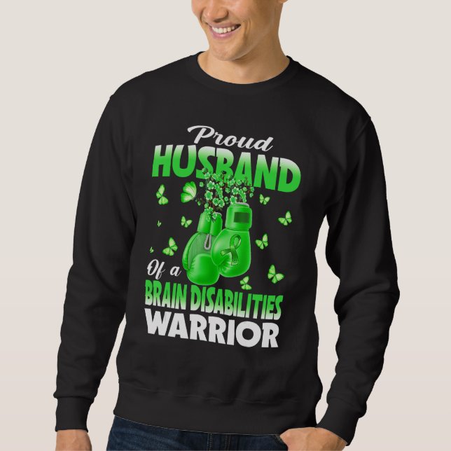 Proud Husband Of A Brain Disabilities Warrior Awar Sweatshirt (Front)