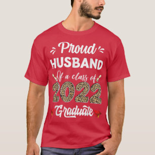 Proud Husband Of A Class Of 2022 Graduate Graduati T-Shirt