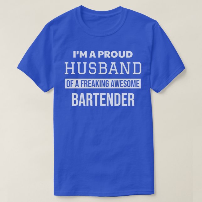 Proud Husband Of a Freaking Awesome Bartender T-Shirt (Design Front)