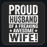 Proud Husband of a Freaking Awesome Wife Square Sticker<br><div class="desc">Men's Proud Husband of a Freaking Awesome Wife Funny design. A perfect gift for your partner.</div>