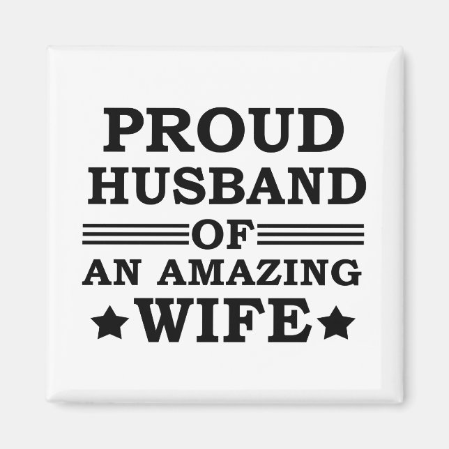 proud husband of an amazing wife magnet (Front)