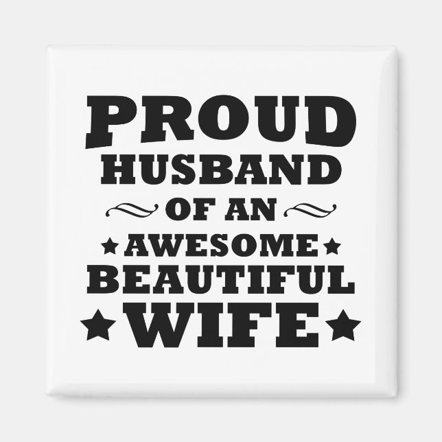 proud husband of an awesome beautiful wife magnet (Front)