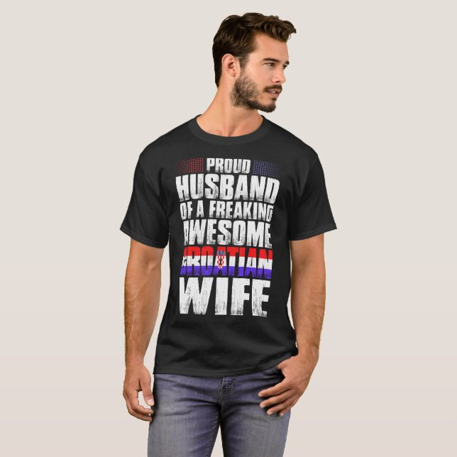 Proud Husband Of Awesome Croatian Wife Tshirt (Front Full)