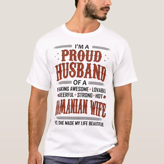 Proud Husband Of Romanian Wife Valentine Gift T-Shirt (Front)