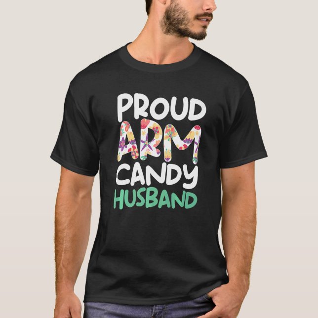 Proud Husband Wife Couple Humour - Funny Arm Candy T-Shirt (Front)