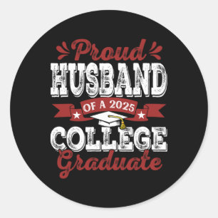 Proud Husnd Of 2025 Graduate College Shirt Graduat Classic Round Sticker