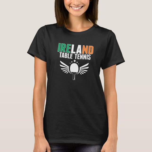 Proud Ireland Table Tennis  Irish Ping Pong Suppor T-Shirt (Front)