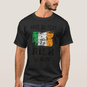 Proud Irish Is Here Ireland Flag Irish Roots T-Shirt