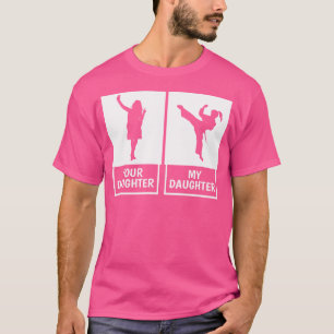 Proud Karate Mum Your Daughter My Daughter T-Shirt