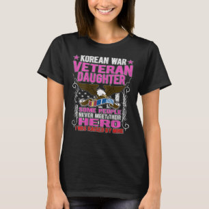  Proud Korean War Veteran Daughter - I Was Raised T-Shirt
