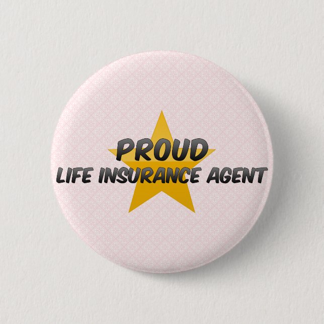 Proud Life Insurance Agent 6 Cm Round Badge (Front)