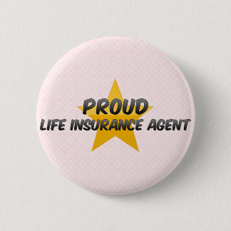 Proud Life Insurance Agent 6 Cm Round Badge