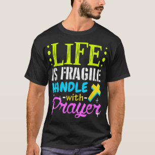 Proud Life Is Fragile Handle with Prayer  Jesus Gi T-Shirt