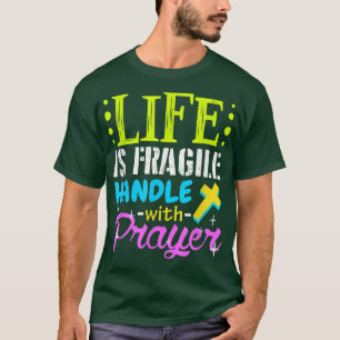 Proud Life Is Fragile Handle with Prayer Jesus Gi T-Shirt