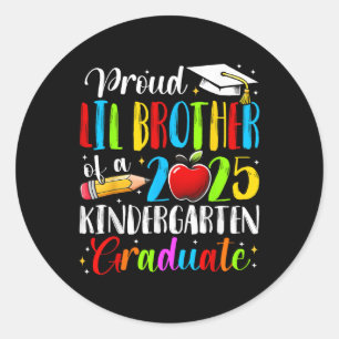 Proud Lil Brother Of A Cl Of 2025 Kindergarten Gra Classic Round Sticker
