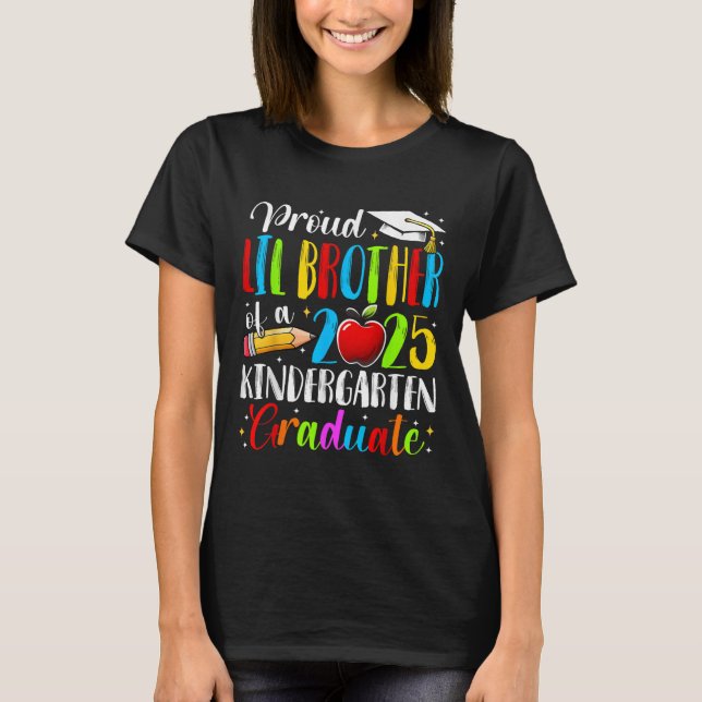Proud Lil Brother Of A Cl Of 2025 Kindergarten Gra T-Shirt (Front)