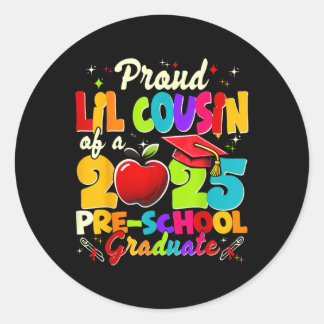 Proud Lil Cousin Of A Cl Of 2025 Pre-school Gradua Classic Round Sticker
