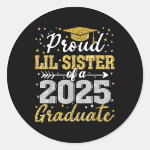 Proud Lil Sister Of A 2025 Graduate Senior Cl Of 2 Classic Round Sticker