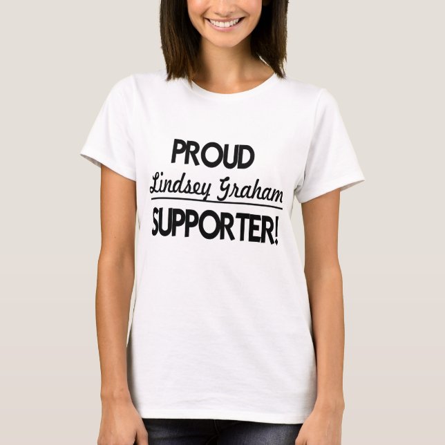 Proud Lindsey Graham Supporter! T-Shirt (Front)