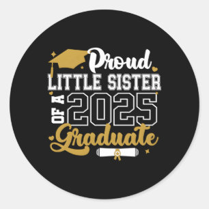 Proud Little Sister Of A 2025 Graduate Senior 2025 Classic Round Sticker