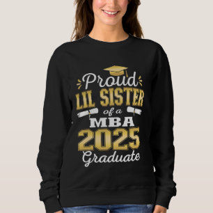 Proud Little Sister of Class Of 2025 MBA Graduate Sweatshirt