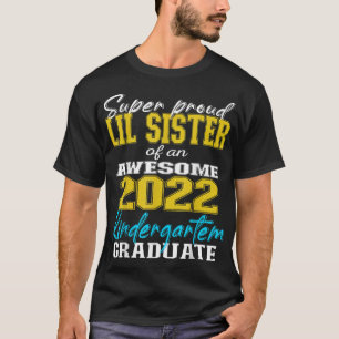 Proud Little Sister of Kindergarten Graduate 2022  T-Shirt