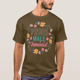 Proud Male Feminist Feminism Womens Rights Girls F T-Shirt