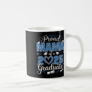 Proud Mama Of A Cl Of 2025 Graduate 2025 Senior Ma Coffee Mug
