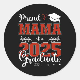 Proud Mama Of A Cl Of 2025 Graduate For Graduation Classic Round Sticker