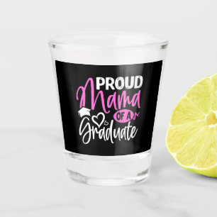 Proud Mama of a Graduate  Shot Glass