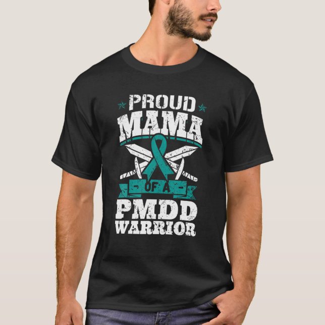 Proud Mama Of A PMDD Warrior Premenstrual Syndrome T-Shirt (Front)