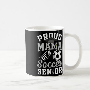 Proud Mama Of A Soccer Senior Cl Of 2026 Graduatio Coffee Mug