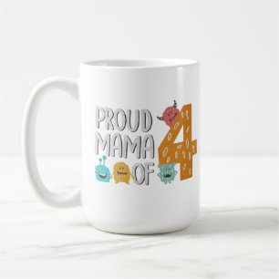 Proud Mama of Four Coffee Mug
