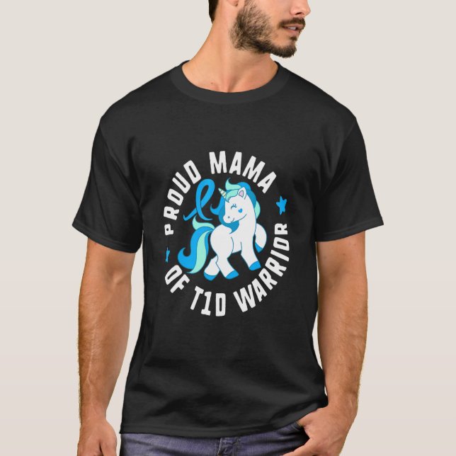 Proud Mama Of T1d Warrior Diabetes T1 Awareness Cu T-Shirt (Front)