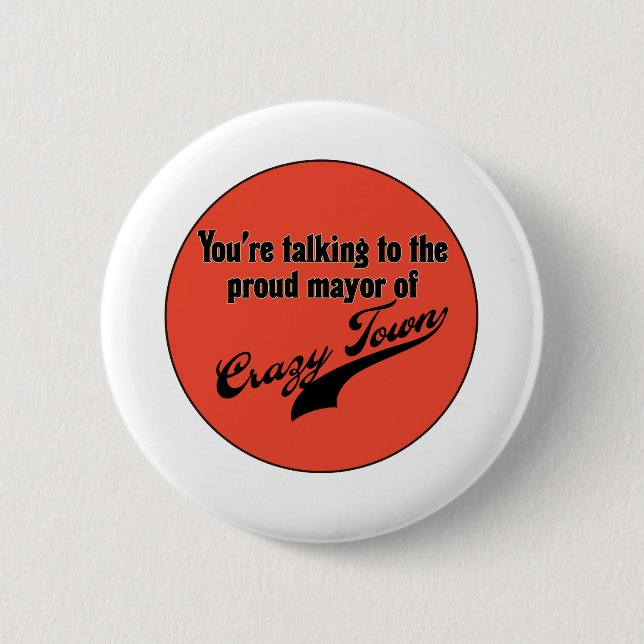 Proud Mayor of Crazy Town 6 Cm Round Badge (Front)