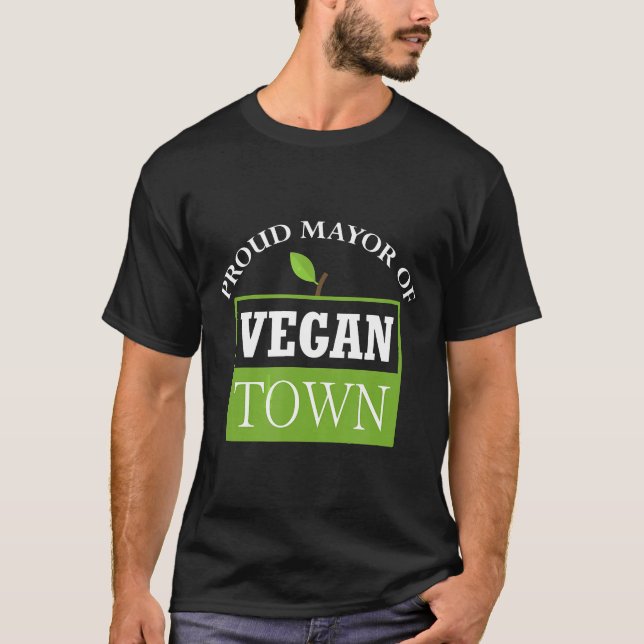 Proud Mayor Of Vegan Town T-Shirt (Front)