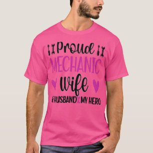Proud Mechanics Wife Of A Mechanic Spouse Gifts ( T-Shirt