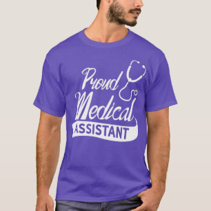 Proud Medical Assistant 3 T-Shirt