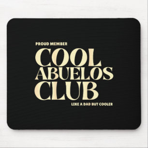 Proud Member Cool Abuelos Club Like A Dad But Cool Mouse Mat