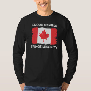 Proud Member Fringe Minority Canadian Truckers Can T-Shirt