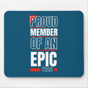 Proud Member of an Epic Team Work Office Mouse Mat