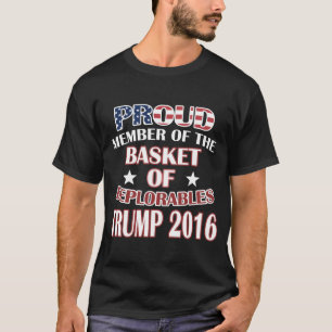 PROUD MEMBER OF BASKET OF DEPLORABLES TRUMP 2016 T-Shirt