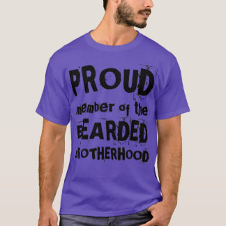 PROUD MEMBER OF BEARDED BROTHERHOOD funny design f T-Shirt