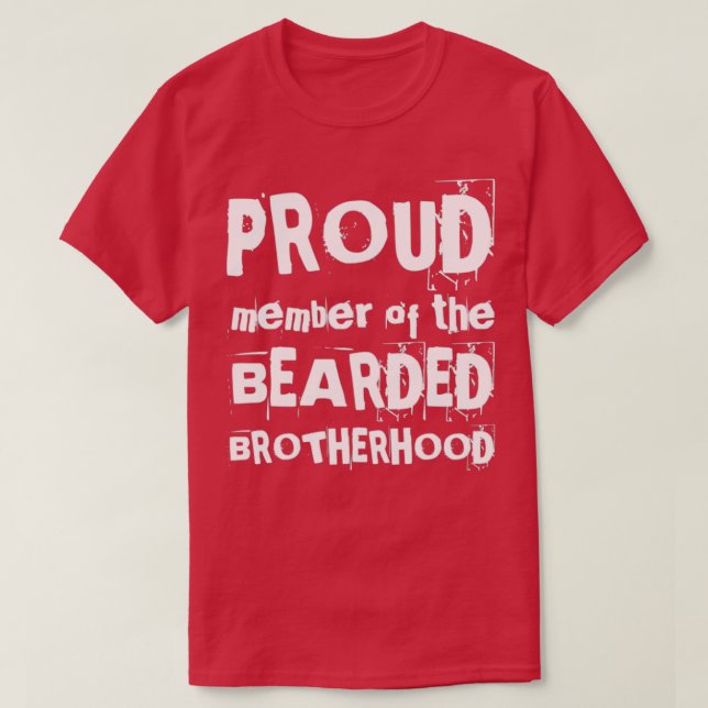 PROUD MEMBER OF BEARDED BROTHERHOOD funny design f T-Shirt (Design Front)